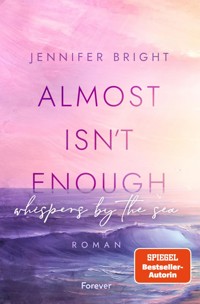 Almost isn't enough. Whispers by the Sea - Jennifer Bright - E-Book