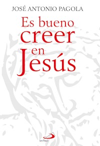 Es bueno creer en Jesús - José Antonio Pagola - E-Book