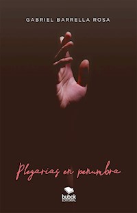 Plegarias en penumbra - Gabriel Barrella Rosa - E-Book