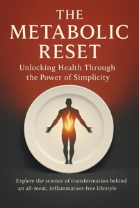 The Metabolic Reset Unlocking Health Through the Power of Simplicity - Marin Ellis - E-Book