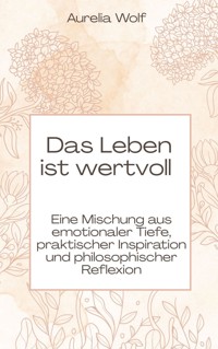 Das Leben ist wertvoll - Aurelia Wolf - E-Book