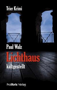 Lichthaus kaltgestellt - Paul Walz - E-Book