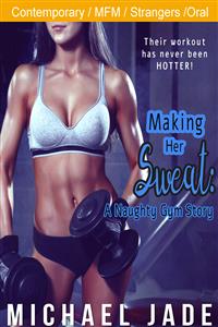 Making Her Sweat: A Naughty Gym Story - Michael Jade - E-Book