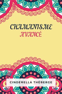 Chamanisme Avancé - Cinderella Théberge - E-Book