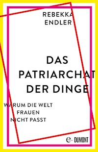 Das Patriarchat der Dinge - Rebekka Endler - E-Book