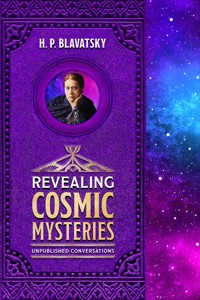 Revealing Cosmic Mysteries - H. P. Blavatsky - E-Book