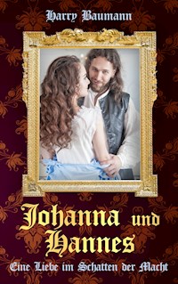 Johanna und Hannes - Harry Baumann - E-Book