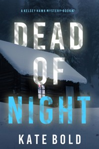Dead of Night (A Kelsey Hawk FBI Suspense Thriller—Book Seven) - Kate Bold - E-Book
