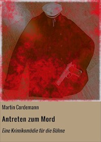 Antreten zum Mord - Martin Cordemann - E-Book