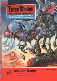 Perry Rhodan 487: Ich, der Ganjo - William Voltz - E-Book