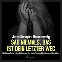 Sag niemals, das ist dein letzter Weg - Flucht aus Ponar (Ungekürzt) - Jetta Schapiro-Rosenzweig - Hörbuch