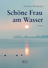 Schöne Frau am Wasser - Sebastian Teichspiegel - E-Book