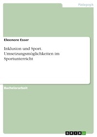 Inklusion und Sport. Umsetzungsmöglichkeiten im Sportunterricht - Eleonore Esser - E-Book