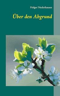 Über den Abgrund - Holger Niederhausen - E-Book