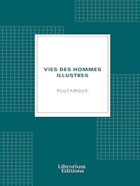 Vies des hommes illustres - Plutarque - E-Book