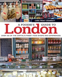 A Foodie's Guide to London - Cara Frost-Sharratt - E-Book