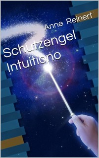 Schutzengel Intuitiono - Anne Reinert - E-Book