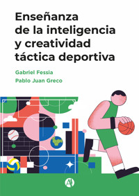 Enseñanza de la inteligencia y creatividad táctica deportiva - Gabriel Fessia - E-Book