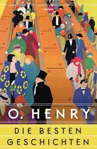 O. Henry - Die besten Geschichten - O. Henry - E-Book