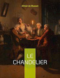 Le Chandelier - Alfred De Musset - E-Book