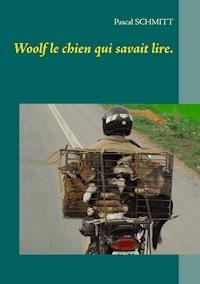 Woolf le chien qui savait lire - Pascal Schmitt - E-Book