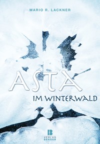 Asta im Winterwald - Mario R. Lackner - E-Book