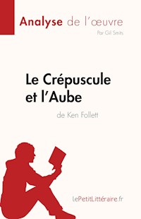 Le Crépuscule et l'Aube de Ken Follett (Analyse de l'œuvre) - Gil Smits - E-Book