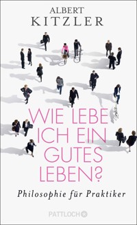 Wie lebe ich ein gutes Leben? - Albert Kitzler - E-Book