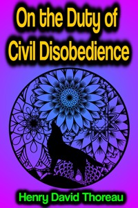 On the Duty of Civil Disobedience - Henry David Thoreau - E-Book