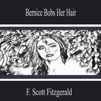Bernice Bobs Her Hair - F. Scott Fitzgerald - Hörbuch
