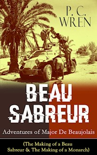 BEAU SABREUR: Adventures of Major De Beaujolais - P. C. Wren - E-Book