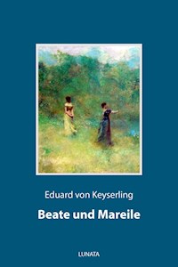Beate und Mareile - Eduard von Keyserling - E-Book