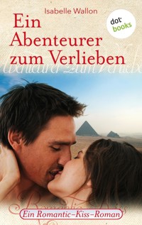 Ein Abenteurer zum Verlieben - Isabelle Wallon - E-Book