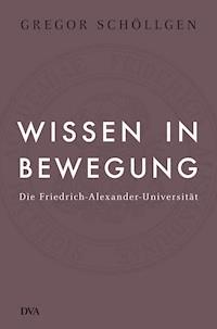Wissen in Bewegung - Gregor Schöllgen - E-Book