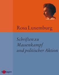 Schriften zu Massenkampf und politischer Aktion - Rosa Luxemburg - E-Book