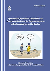 Sprachwandel, sprachliche Zweifelsfälle und Entwicklungstendenzen der Gegenwartssprache - Winfried Ulrich - E-Book