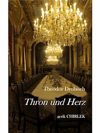 Thron und Herz. - Theodor Drobisch - E-Book