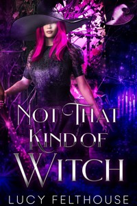 Not That Kind of Witch - Lucy Felthouse - E-Book