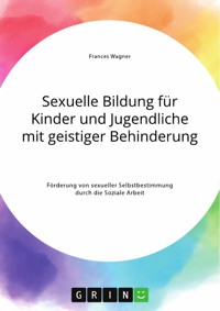 Sexuelle Bildung für Kinder und Jugendliche mit geistiger Behinderung - Frances Wagner - E-Book