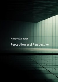Perception and Perspective - Maher Asaad Baker - E-Book