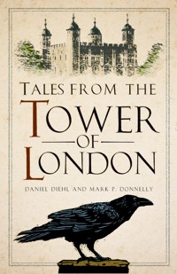 Tales from the Tower of London - Daniel Diehl - E-Book