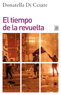 El Tiempo de la revuelta - Donatella Di Cesare - E-Book