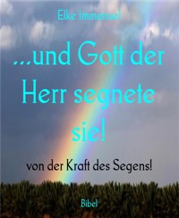 ...und Gott der Herr segnete sie! - Elke Immanuel - E-Book