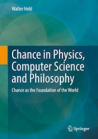 Chance in Physics, Computer Science and Philosophy - Walter Hehl - E-Book
