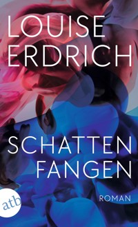 Schattenfangen - Louise Erdrich - E-Book