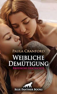 Weibliche Demütigung | Erotische Geschichte - Paula Cranford - E-Book