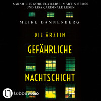 Die Ärztin - Gefährliche Nachtschicht (Ungekürzt) - Meike Dannenberg - Hörbuch