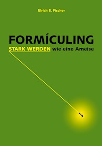 Formiculing - Ulrich E. Fischer - E-Book