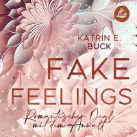 Fake Feelings: Romantischer Deal mit dem Anwalt - Katrin Emilia Buck - Hörbuch