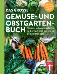 Das große Gemüse- und Obstgartenbuch - mit Tipps zu Pflanzen und Gartenarbeit für Anfänger und Profis - Joachim Mayer - E-Book
